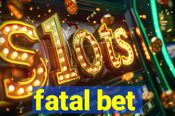 fatal bet